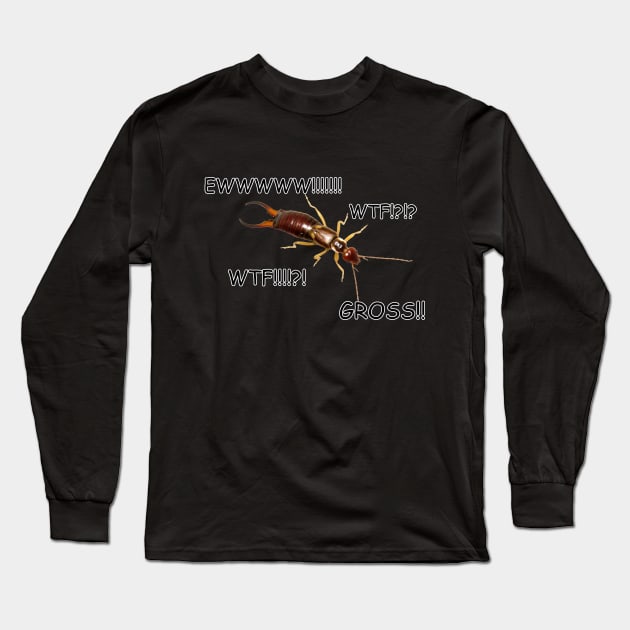 Earwigs are Disgusting Long Sleeve T-Shirt by scrappyVIII